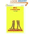HPLC: A Practical Guide (Chromatography Monographs) by  T. Hanai