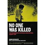 No One Was Killed: The Democratic National Convention, August 1968