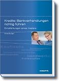 Kredite: Bankverhandlungen richtig f�hren