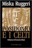 Posidonio e i celti. Il ruolo del grande filosofo stoico nella storia della etnografia antica (Collezione Tubinga)