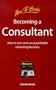 Becoming a Consultant: How to Start and Run a Profitable Consulting Business (How to Books (Midpoint))