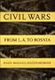 Civil Wars: From L.A. to Bosnia