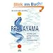 Pranayama. Vitalit�t und geistige Klarheit durch bewusstes Atmen