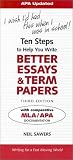 Ten Steps to Help You Write Better Essays & Term Papers, APA Version: I Wish Id Had This When I Was in School