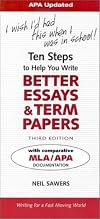 Ten Steps to Help You Write Better Essays & Term Papers, APA Version: I Wish I'd Had This When I Was in School