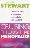 Cruising Through the Menopause: Managing Your Menopause Successfully without HRT