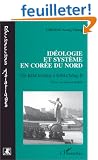 Id�ologie et syst�me en Cor�e du Nord: De Kim Il-S�ng � Kim Ch�ng-Il