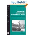 Id�ologie et syst�me en Cor�e du Nord: De Kim Il-S�ng � Kim Ch�ng-Il