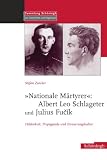 ''Nationale M�rtyrer'': Albert Leo Schlageter und Julius Fuc�k