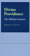 Divine Providence: The Molinist Account (Cornell Studies in the Philosophy of Religion)