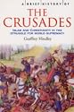 A Brief History of the Crusades: Islam and Christianity in the Struggle for World Supremacy