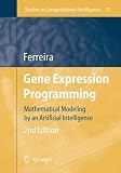 Gene Expression Programming: Mathematical Modeling by an Artificial Intelligence (Studies in Computational Intelligence)