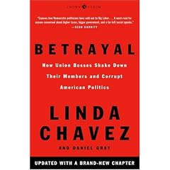 Betrayal: How Union Bosses Shake Down Their Members and Corrupt American Politics