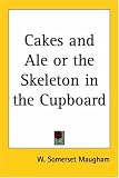 Cakes and Ale or the Skeleton in the Cupboard (1417943734) by Maugham, W. Somerset
