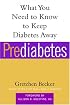 Prediabetes: What You Need to Know to Keep Diabetes Away (Marlowe Diabetes Library)