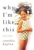 Why Im Like This : True Stories