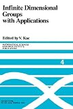 Infinite Dimensional Groups with Applications (Mathematical Sciences Research Institute Publications) (v. 4)
