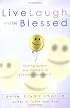 Live, Laugh, And Be Blessed: Finding Humor And Holiness in Everyday Moments