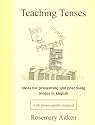 Teaching Tenses: Ideas for Presenting and Practising Tenses in English