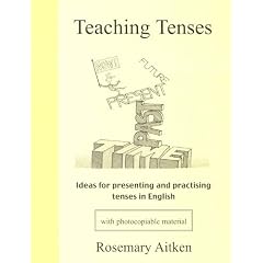 Teaching Tenses: Ideas for Presenting and Practising Tenses in English