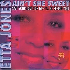 Ain't She Sweet: Save Your Love for Me/I'll Be Seeing You