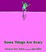 Some Things are Scary: (No Matter How Old You Are)
