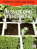 Aussaat und Vermehrung - Siegfried Stein