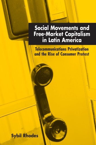 Social Movements and Free-Market Capitalism in Latin America: Telecommunications Privatization and the Rise of Consumer Protest