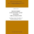 Economic Exchange and Social Organization: The Edgeworthian Foundations of General Equilibrium Theory (Theory and... by Robert P. Gilles