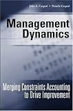 Management Dynamics: Merging Constraints Accounting to Drive Improvement