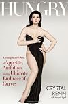 Hungry: A Young Model's Story of Appetite, Ambition and the Ultimate Embrace of Curves [Hardcover]