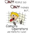 CRAZY PEOPLE DO CRAZY THINGS BUT Camera Operators ARE PERFECTLY SANE! Hooded Sweatshirt (Hoodie) (Various Colors Available)