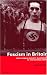 Fascism in Britain: From Oswald Mosley's Blackshirts to the National Front (International Library of Historical Studies)