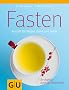 Fasten: Auszeit f�r K�rper, Geist und Seele