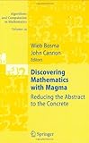 Discovering mathematics with Magma : reducing the abstract to the concrete