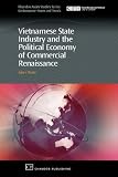 Vietnamese State Industry and the Political Economy of Commercial Renaissance: Dragon's Tooth or Curate's Egg? (Chandos Asian Studies Series: Contemporary Issues and Trends)