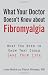 What Your Doctor Doesn't Know about Fibromyalgia: What You Need to Know That Could Save Your Life