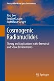 Cosmogenic radionuclides : theory and applications in the terrestrial and space environments
