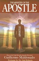 The Ministry of the Apostle: Discover the Truth About Apostolic Ministry