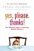 Yes, Please. Thanks!: Teaching Children of All Ages Manners, Respect and Social Skills for Life