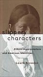 Review University of North Carolina Press  / Slippery Characters: Ethnic Impersonators and American Identities (Cultural Studies of the United States)
