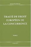 Traité de droit européen de la concurrence. Tome 1