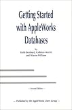 Getting Started with AppleWorks Databases Warren Williams, Cathleen Merritt, Keith Bernhard