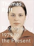 Thomas Ruff: 1979 to the Present