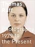 Thomas Ruff: 1979 to the Present