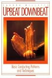 Upbeat Downbeat: Basic Conducting Patterns and Techniques