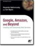 Google, Amazon, and Beyond: Creating and Consuming Web Services