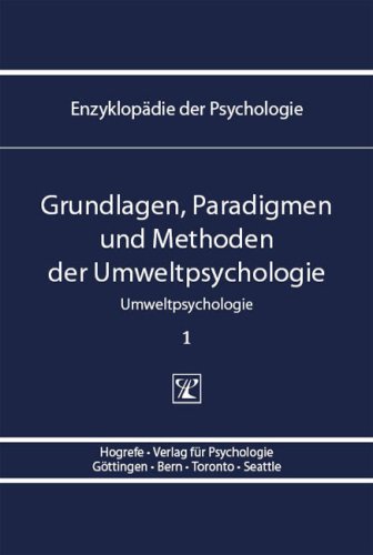 Hogrefe-Verlag Enzyklop&auml;die der Psychologie: Grundlagen, Paradigmen und Methoden der Umweltpsychologie: Serie 9 / BD 1