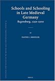 Image of Schools and Schooling in Late Medieval Germany: Regensburg, 1250-1500 (Education and Society in the Middle Ages and Renaissance)