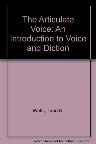 the articulate voice an introduction to voice and diction